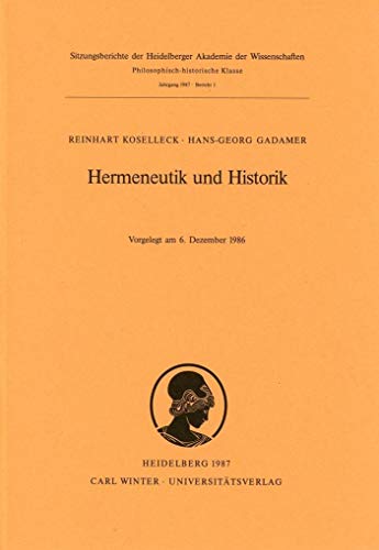 Hermeneutik und Historik: Vorgelegt am 6. Dezember 1986 (Schriften der philosophisch-historischen Klasse der Heidelberger Akademie der Wissenschaften)