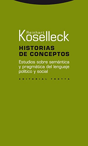 Historias de conceptos : estudios sobre semántica y pragmática del lenguaje político y social (Estructuras y Procesos. Ciencias Sociales)
