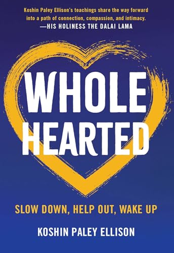 Wholehearted: Slow Down, Help Out, Wake Up von Wisdom Publications