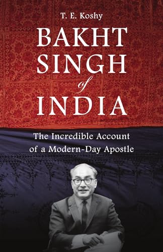 Bakht Singh of India: The Incredible Account of a Modern-Day Apostle von IVP