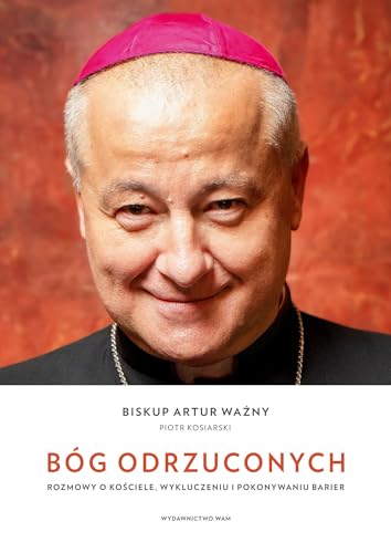 Bóg odrzuconych: Rozmowy o Kościele wykluczeniu i pokonywaniu barier von WAM