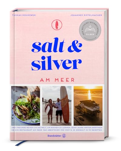 Salt and Silver am Meer: Das Abenteuer von Cozy & Jo: Zwei Freunde reisen um die Welt, um Kochen zu lernen. Zehn Jahre später eröffnen sie ein ... von Cozy & Jo, erzählt in 70 Rezepten. von Brandsttter Verlag
