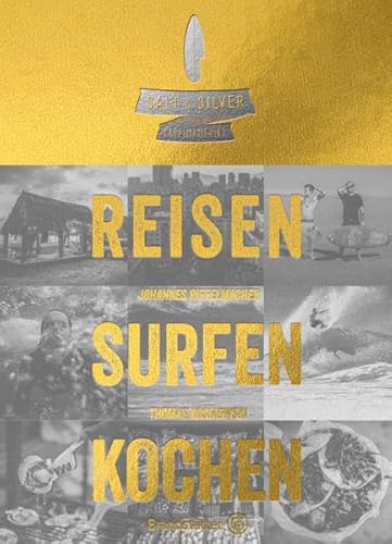 Salt & Silver Lateinamerika: Reisen Surfen Kochen - Golden Edition
