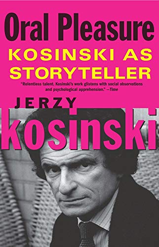 Oral Pleasure: Kosinski as Storyteller