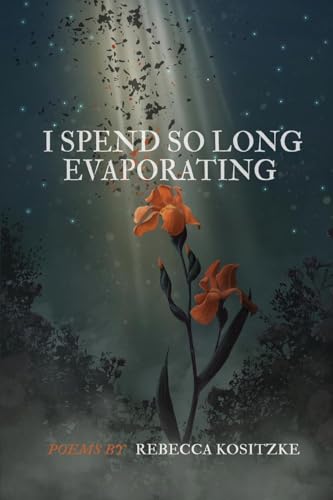 I Spend So Long Evaporating I Spend So Long Evaporating von Finishing Line Press