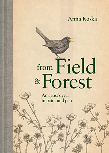 From Field & Forest: An artist's year in paint and pen von Pavilion