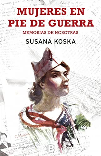 Mujeres en pie de guerra: Memorias de nosotras (No ficción) von B (Ediciones B)