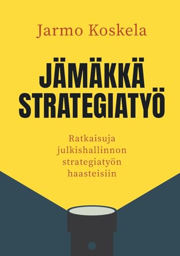 Jämäkkä strategiatyö: Ratkaisuja julkishallinnon strategiatyön haasteisiin von BoD – Books on Demand – Finnland