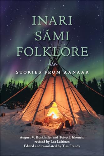 Inari Sámi Folklore: Stories from Aanaar von University of Wisconsin Press