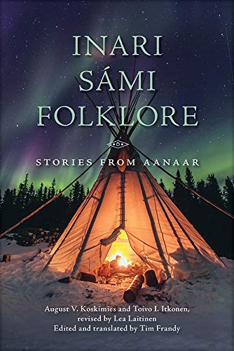 Inari Sámi Folklore: Stories from Aanaar von University of Wisconsin Press