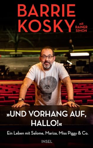 »Und Vorhang auf, hallo!«: Ein Leben mit Salome, Mariza, Miss Piggy & Co. | Der Weltstar der Oper erzählt seine spektakuläre Lebensgeschichte »Und Vorhang auf, hallo!«: Ein Leben mit Salome, Mariza, Miss Piggy & Co. | Der Weltstar der Oper erzählt seine spektakuläre Lebensgeschichte von Insel Verlag