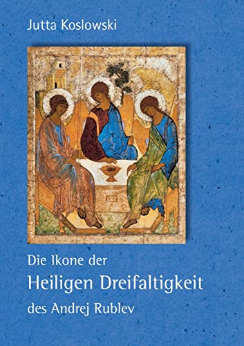 Die Ikone der Heiligen Dreifaltigkeit des Andrej Rublev von Books on Demand