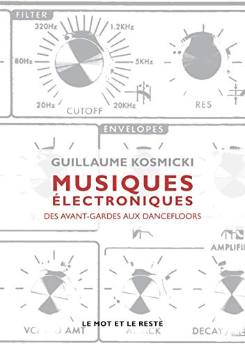 MUSIQUES ELECTRONIQUES - DES AVANT-GARDES AUX DANCEFLOORS von MOT ET LE RESTE