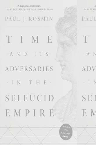 Time and Its Adversaries in the Seleucid Empire von The Belknap Press