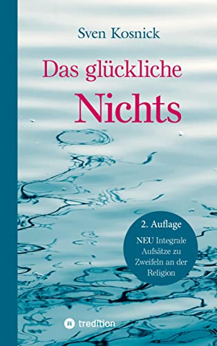 Das glückliche Nichts: Christuserfahrungen auf dem Zen-Weg - Mit einer Sammlung biblischer Koans Das glückliche Nichts: Christuserfahrungen auf dem Zen-Weg - Mit einer Sammlung biblischer Koans von tredition