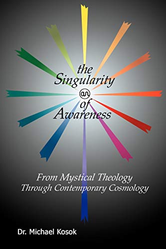 The Singularity of Awareness: from Mystical Theology through Contemporary Cosmology