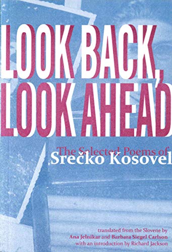 Look Back, Look Ahead: The Selected Poems of Srecko Kosovel