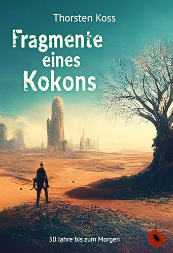 Fragmente eines Kokons: 50 Jahre bis zum Morgen (Edition Periplaneta: Romane, Novellen, Erzählungen) Fragmente eines Kokons: 50 Jahre bis zum Morgen (Edition Periplaneta: Romane, Novellen, Erzählungen) von Periplaneta