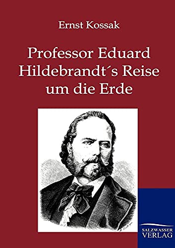 Professor Eduard Hildebrandt´s Reise um die Erde von Salzwasser-Verlag GmbH