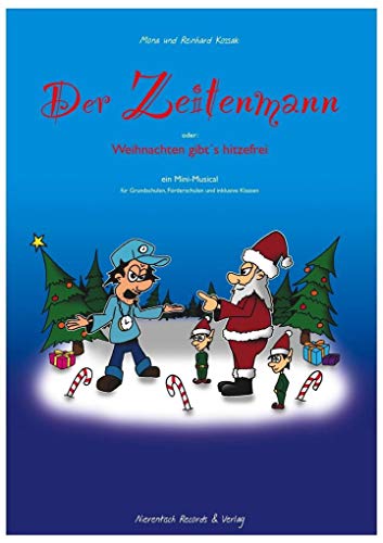 "Der Zeitenmann - oder: Weihnachten gibt´s hitzefrei": Ein Mini-Musical für Grundschule, Förderschule und Inklusion. Einzelausgabe: Buch mit CD