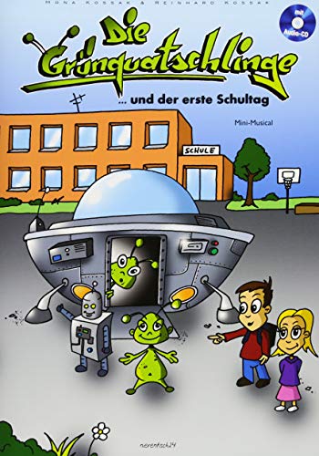 Die Grünquatschlinge und der erste Schultag: Ein Mini-Musical für Grundschule, Förderschule und Inklusion.