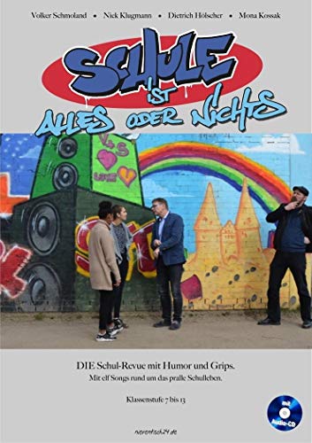 Schule ist alles oder nichts: DIE Schul-Revue mit Humor und Grips. Mit 11 Songs rund um das pralle Schulleben