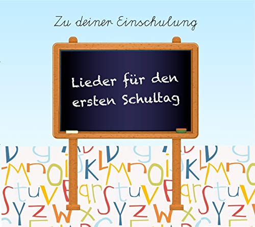 Lieder für den ersten Schultag: Für deine Einschulung und einen fröhlichen Schulstart