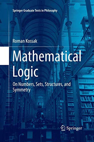 Mathematical Logic: On Numbers, Sets, Structures, and Symmetry (Springer Graduate Texts in Philosophy, Band 3) von Springer