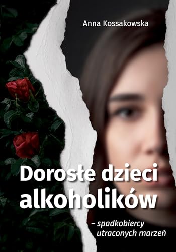Dorosłe dzieci alkoholików: – spadkobiercy utraconych marzeń
