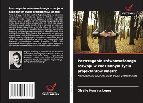 Postrzeganie zrównowa¿onego rozwoju w codziennym ¿yciu projektantów wn¿trz: Nowe podej¿cie do relacji klient-projekt-profesjonalista von Wydawnictwo Nasza Wiedza