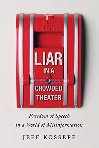Liar in a Crowded Theater: Freedom of Speech in a World of Misinformation von Johns Hopkins University Press
