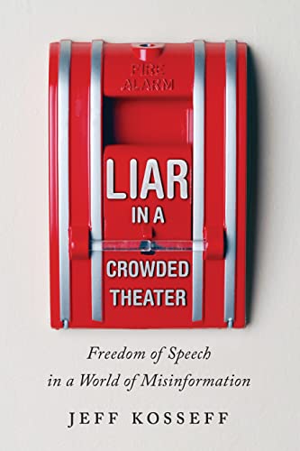 Liar in a Crowded Theater: Freedom of Speech in a World of Misinformation von Johns Hopkins University Press