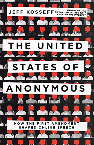 The United States of Anonymous: How the First Amendment Shaped Online Speech von Cornell University Press