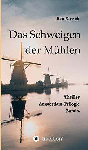 Das Schweigen der Mühlen: Thriller (Amsterdam-Trilogie) von tredition