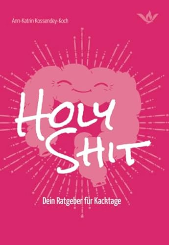 Holy Shit - Dein Ratgeber für Kacktage