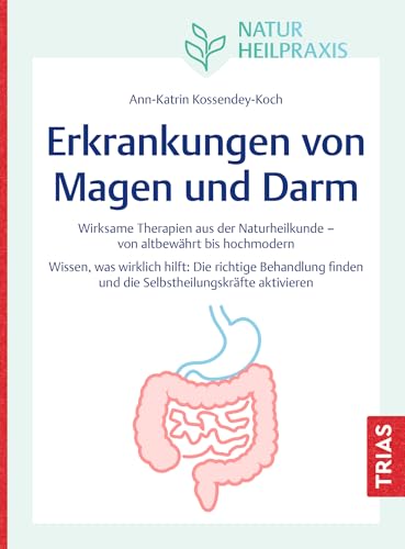 Naturheilpraxis: Erkrankungen von Magen und Darm: Wirksame Therapien aus der Naturheilkunde - von altbewährt bis hochmodern. Wissen, was wirklich ... und die Selbstheilungskräfte aktivieren