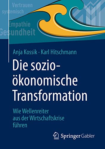 Die sozioökonomische Transformation: Wie Wellenreiter aus der Wirtschaftskrise führen von Springer