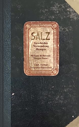Salz: Geschichte, Verwendung, Rezepte von Books on Demand