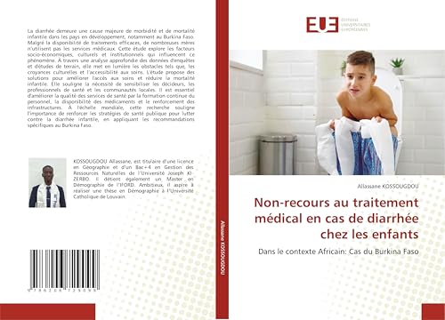 Non-recours au traitement médical en cas de diarrhée chez les enfants: Dans le contexte Africain: Cas du Burkina Faso Non-recours au traitement médical en cas de diarrhée chez les enfants: Dans le contexte Africain: Cas du Burkina Faso von Éditions universitaires européennes
