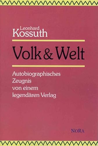 Volk & Welt: Autobiographisches Zeugnis von einem legendären Verlag von Nora