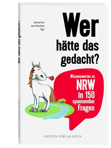 Wer hätte das gedacht?: Wissenswertes zu NRW in 150 spannenden Fragen von Greven Verlag