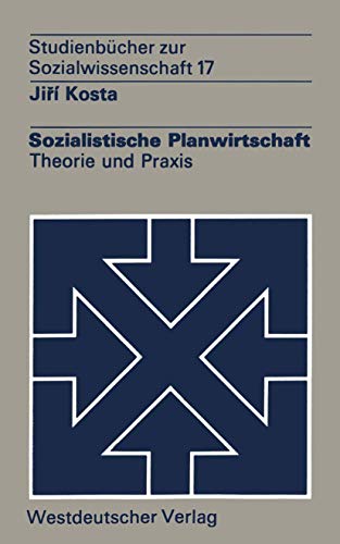 Sozialistische Planwirtschaft: Theorie und Praxis (Studienbücher zur Sozialwissenschaft, 17, Band 17) von VS Verlag für Sozialwissenschaften