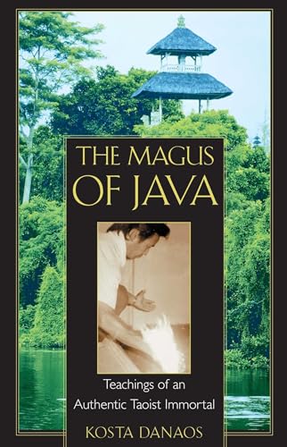 The Magus of Java: Teachings of an Authentic Taoist Immortal