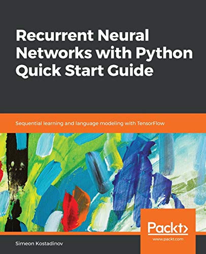Recurrent Neural Networks with Python Quick Start Guide von Packt Publishing