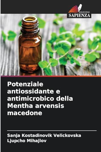 Potenziale antiossidante e antimicrobico della Mentha arvensis macedone von Edizioni Sapienza