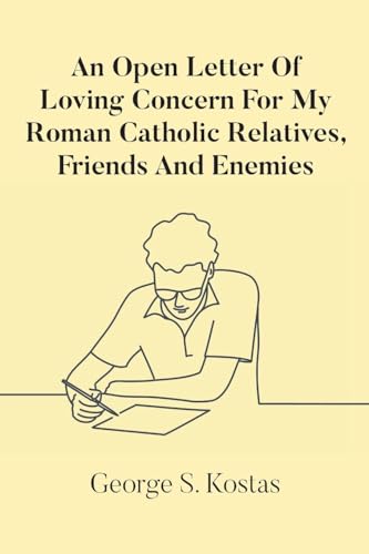 An Open Letter Of Loving Concern For My Roman Catholic Relatives, Friends And Enemies von Newman Springs