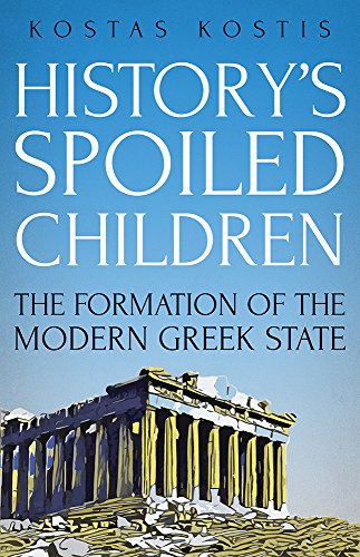 History's Spoiled Children: The Formation of the Modern Greek State