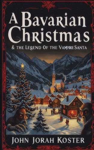 A Bavarian Christmas & The Legend of the Vampire Santa