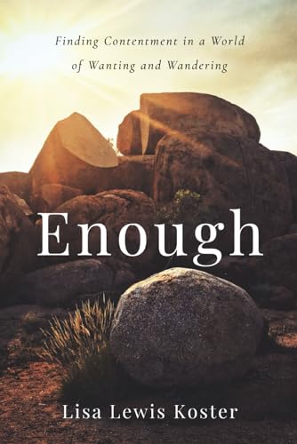 Enough: Finding Contentment in a World of Wanting and Wandering von Credo House Publishers