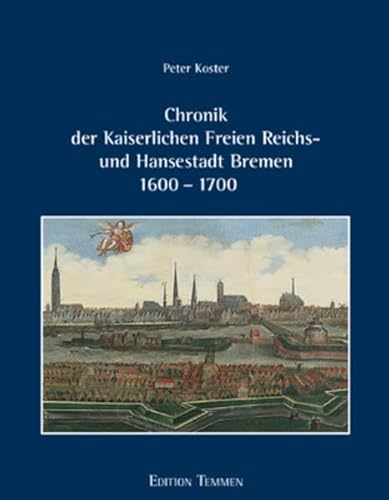 Chronik der Kaiserlichen Freien Reichs- und Hansestadt Bremen 1600 - 1700 von Edition Temmen e.K.